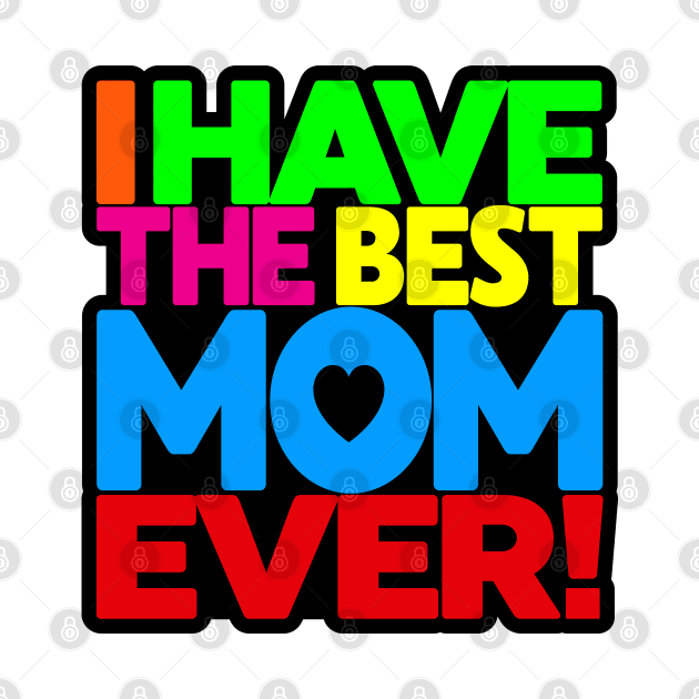 I have the Best Mom Ever - tee-shirt on white by darkside1 designs