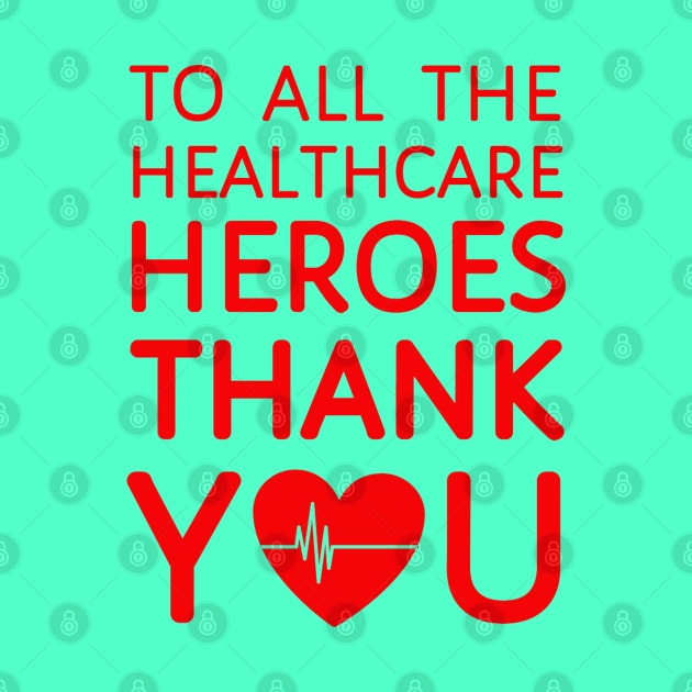 To All Healthcare Heroes Thank you Quote Artwork by Artistic muss