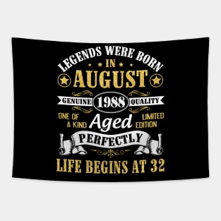 Legends Were Born In August 1988 Genuine Quality Aged Perfectly Life Begins At 32 Years Old Birthday Tapestry