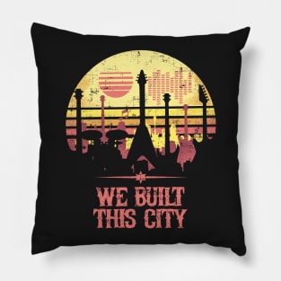 We Built This City Pillow