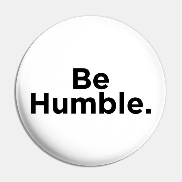 Be Humble. Pin by SpinninSotelo