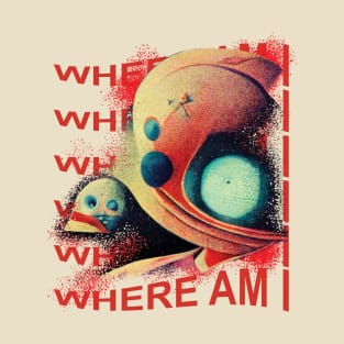 on a planet in the middle of nowhere, where am I T-Shirt