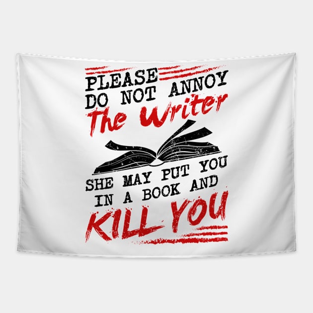 Writing Shirt - Please Do Not Annoy The Writer Tapestry by redbarron