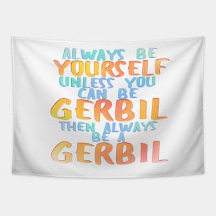 Always be a gerbil Tapestry