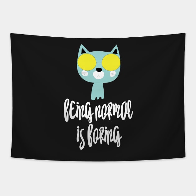 Cat Being normal is boring Tapestry by catees93