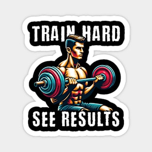 Train hard, see results Magnet