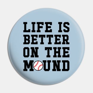 Life Is Better On The Mound Baseball Pitcher Cute Funny Pin