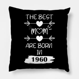 The Best Mom Are Born in 1960 Pillow