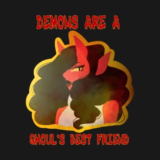 Demons are a Ghoul's Best Friend T-Shirt