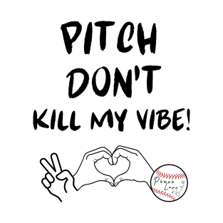 Pitch Don't Kill My Vibe #3 T-Shirt