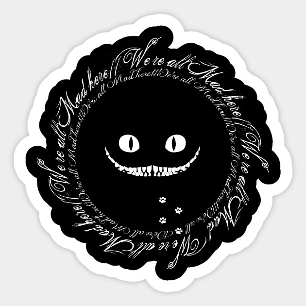 We Re All Mad Here Cheshire Cat Sticker Teepublic