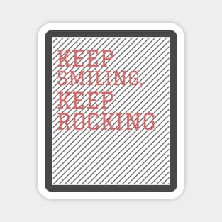 Keep Smiling, Keep Rocking Magnet