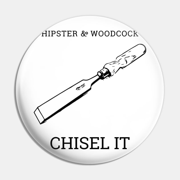 CHISEL IT Pin by hipsterandwoodcock