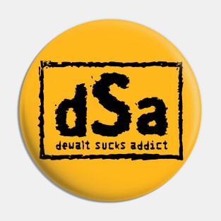 Dewalt Sucks Addict NWO Parody Pin