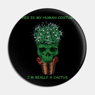 This is my human costume im really a cactus skull gift Pin