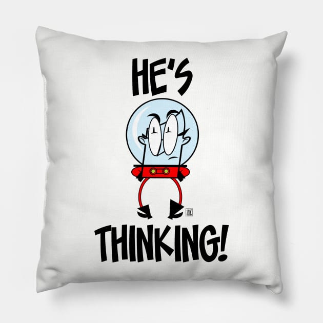 He's Thinking! Pillow by StudioSiskart 