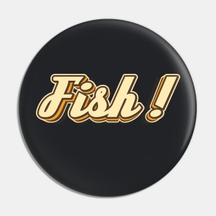 Fish! typography Pin