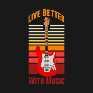 Live Better With Music T-Shirt