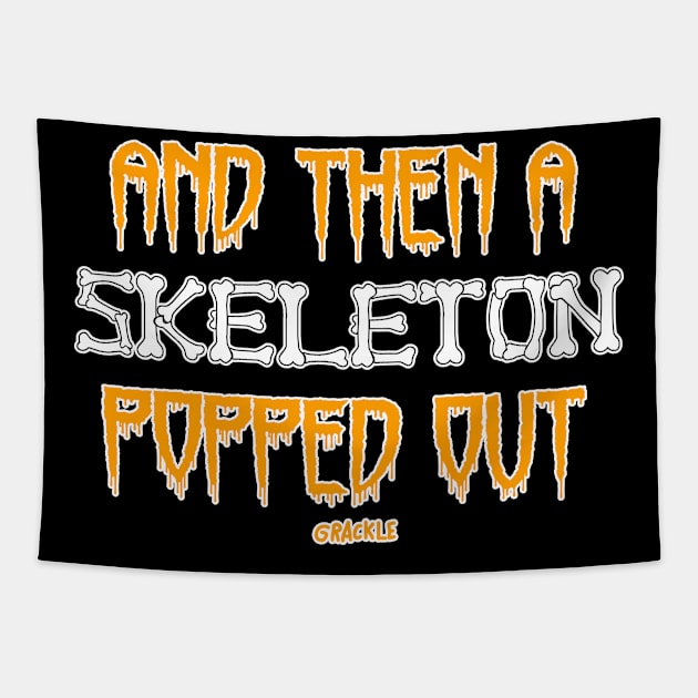 AND THEN A SKELETON POPPED OUT Tapestry by Jan Grackle