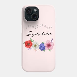 It gets better - Seeds to Bloom Design Phone Case