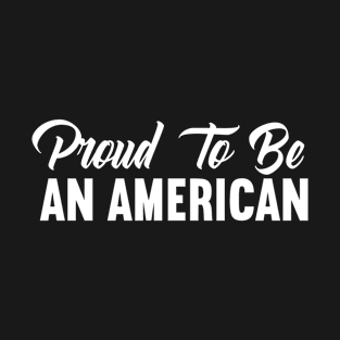 Proud To Be An American T-Shirt