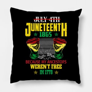 July 4th Juneteenth 1865 Because My Ancestors For Men Women T-Shirt Pillow