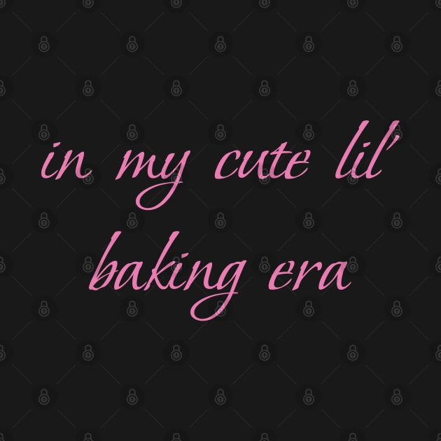 In my cute lil baking era by DrystalDesigns