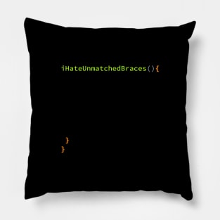 I Hate Unmatched Braces Funny Minimalist Programmer Coder Pillow