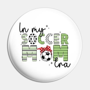 In My Soccer Mom Era Trendy Soccer Mama Sports Parent Pin