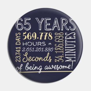 65th Birthday Gifts - 65 Years of being Awesome in Hours & Seconds Pin