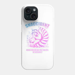 Snaccident When You Eat All The Snacks By Accident Phone Case