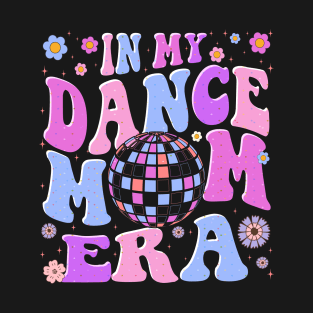 In My Dance Mom Era T-Shirt