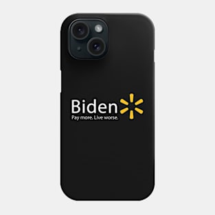 Biden Pay More Live Worse Walmart Phone Case