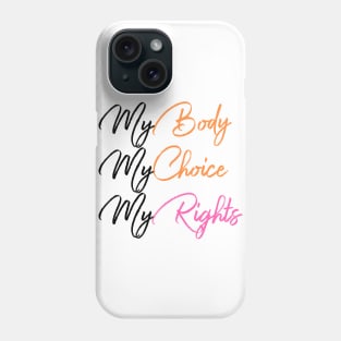 My Body My Choice My Right Phone Case