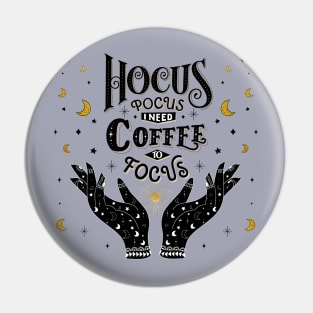 Hocus Pocus. I need Coffee to focus Pin