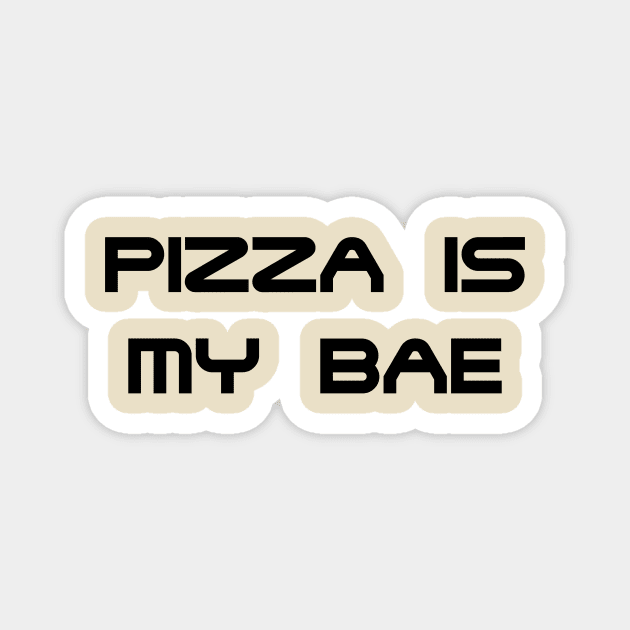 PIZZA IS MY BAE - MINIMALIST Magnet by JMPrint