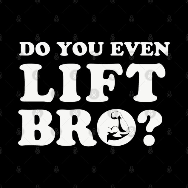 Do You Even Lift Bro  Fitness by Emart