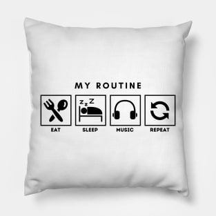 My Routine Eat Sleep Music Repeat Pillow