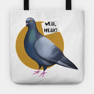 Trash pigeon well hello Tote