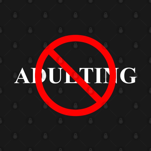 No Adulting (White Text) by tsterling