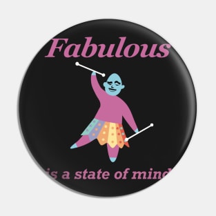 Fabulous is a State of Mind Pin