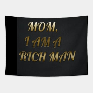 MOM I AM A RICH MAN Tapestry