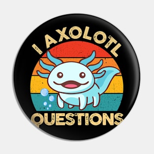 Cute Axolotl Gift I Axolotl Questions Kids Boys Girls Pin