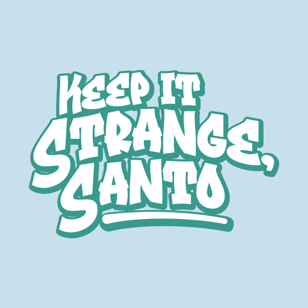 Keep It Strange Santo by Vault Emporium