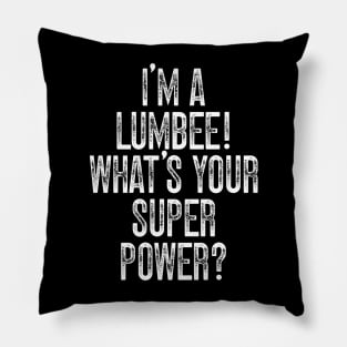 I'm A Lumbee! What's Your Super Power Pillow