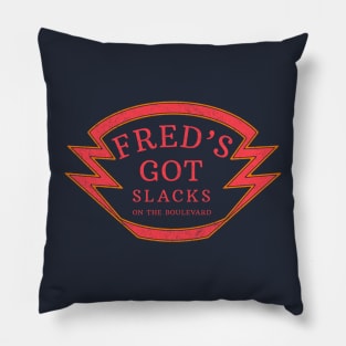 Fred's Got Slacks on the boulevard Pillow