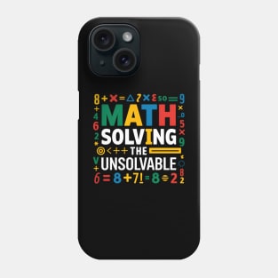 Math Solving The Unsolvable Stem Education Phone Case