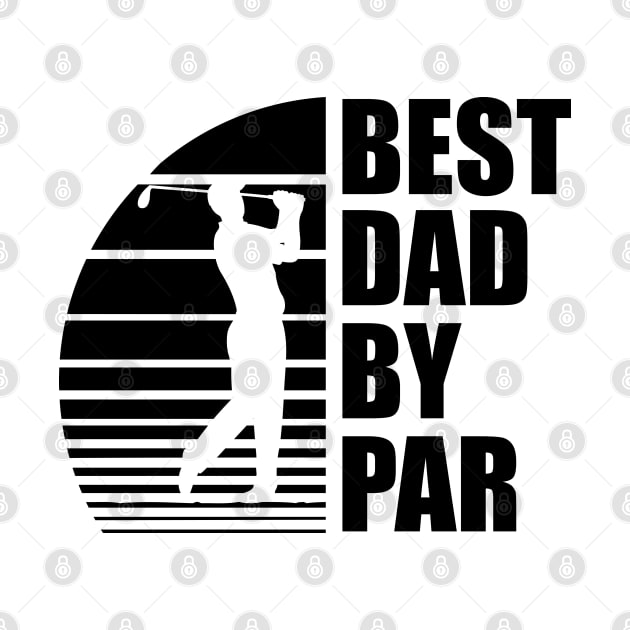 Golf Dad - Best Dad By Par by KC Happy Shop