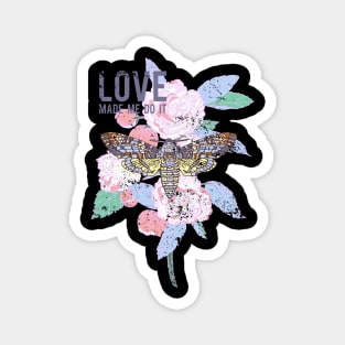 Love Made Me Do It Magnet