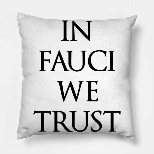 In Fauci We Trust funny political design Pillow by kuallidesigns